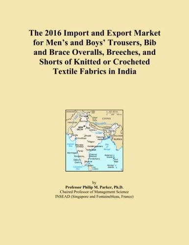 The 2016 Import and Export Market for Men's and Boys' Trousers, Bib and Brace Overalls, Breeches, and Shorts of Knitted or Crocheted Textile Fabrics in India