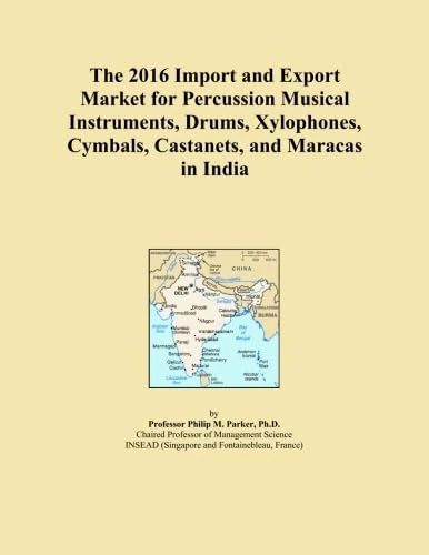 The 2016 Import and Export Market for Percussion Musical Instruments, Drums, Xylophones, Cymbals, Castanets, and Maracas in India