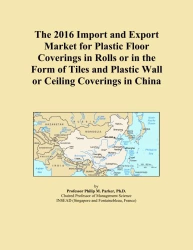 The 2016 Import and Export Market for Plastic Floor Coverings in Rolls or in the Form of Tiles and Plastic Wall or Ceiling Coverings in China