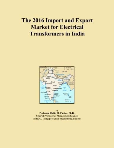 The 2016 Import and Export Market for Electrical Transformers in India