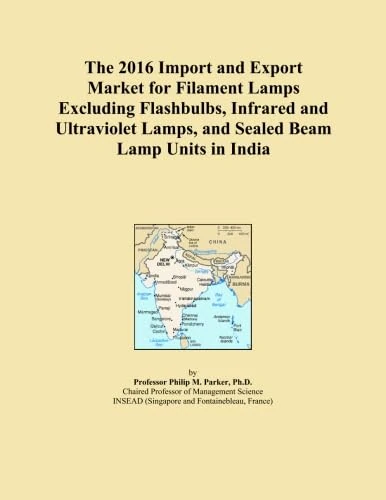 The 2016 Import and Export Market for Filament Lamps Excluding Flashbulbs, Infrared and Ultraviolet Lamps, and Sealed Beam Lamp Units in India