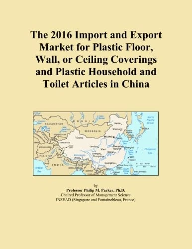 The 2016 Import and Export Market for Plastic Floor, Wall, or Ceiling Coverings and Plastic Household and Toilet Articles in China