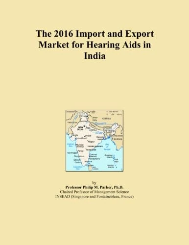 The 2016 Import and Export Market for Hearing Aids in India