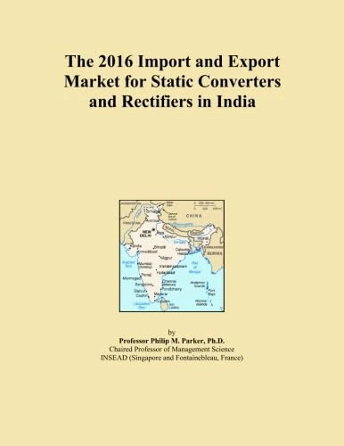 The 2016 Import and Export Market for Static Converters and Rectifiers in India