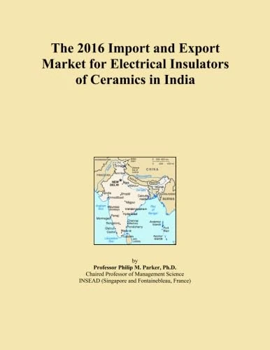 The 2016 Import and Export Market for Electrical Insulators of Ceramics in India