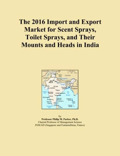 The 2016 Import and Export Market for Scent Sprays, Toilet Sprays, and Their Mounts and Heads in India