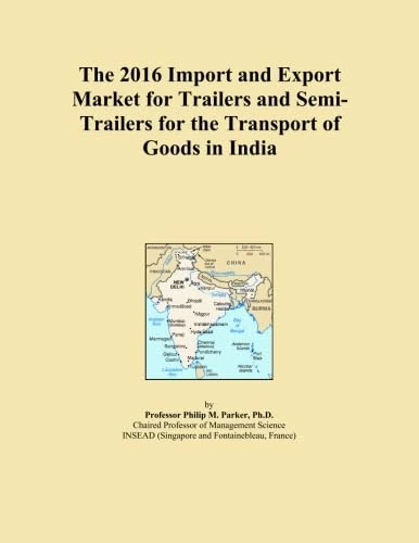The 2016 Import and Export Market for Trailers and Semi-Trailers for the Transport of Goods in India