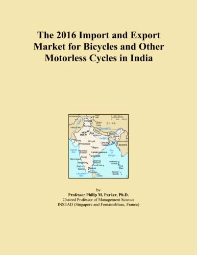 The 2016 Import and Export Market for Bicycles and Other Motorless Cycles in India