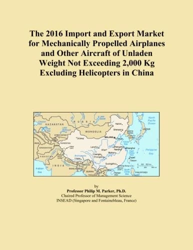 The 2016 Import and Export Market for Mechanically Propelled Airplanes and Other Aircraft of Unladen Weight Not Exceeding 2,000 Kg Excluding Helicopters in China