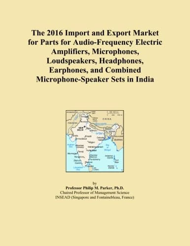 The 2016 Import and Export Market for Parts for Audio-Frequency Electric Amplifiers, Microphones, Loudspeakers, Headphones, Earphones, and Combined Microphone-Speaker Sets in India