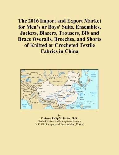 The 2016 Import and Export Market for Men's or Boys' Suits, Ensembles, Jackets, Blazers, Trousers, Bib and Brace Overalls, Breeches, and Shorts of Knitted or Crocheted Textile Fabrics in China