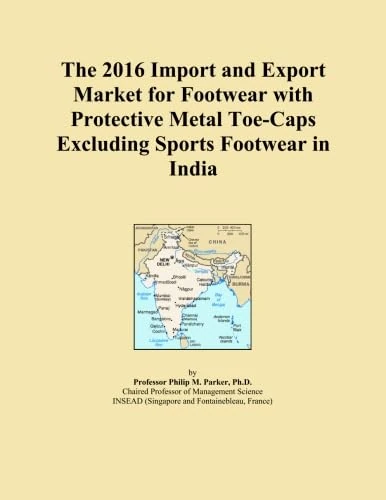 The 2016 Import and Export Market for Footwear with Protective Metal Toe-Caps Excluding Sports Footwear in India