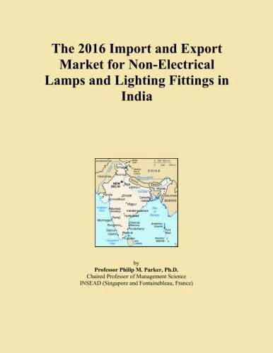 The 2016 Import and Export Market for Non-Electrical Lamps and Lighting Fittings in India