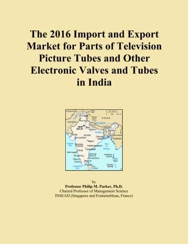 The 2016 Import and Export Market for Parts of Television Picture Tubes and Other Electronic Valves and Tubes in India