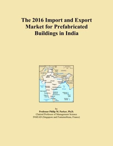The 2016 Import and Export Market for Prefabricated Buildings in India