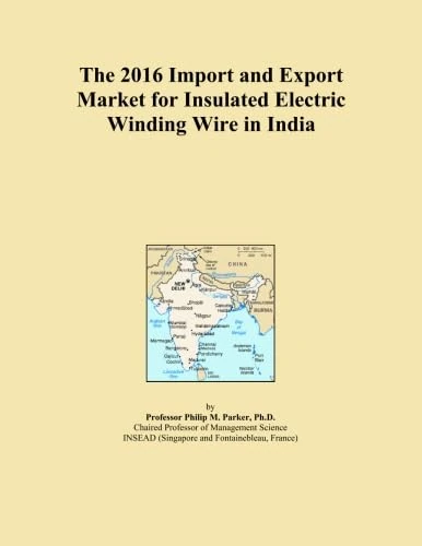 The 2016 Import and Export Market for Insulated Electric Winding Wire in India