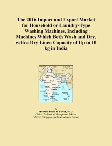 The 2016 Import and Export Market for Household or Laundry-Type Washing Machines, Including Machines Which Both Wash and Dry, with a Dry Linen Capacity of Up to 10 kg in India