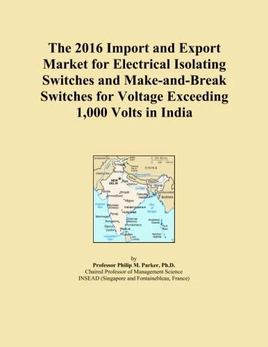 The 2016 Import and Export Market for Electrical Isolating Switches and Make-and-Break Switches for Voltage Exceeding 1,000 Volts in India