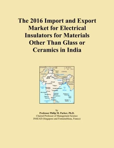 The 2016 Import and Export Market for Electrical Insulators for Materials Other Than Glass or Ceramics in India