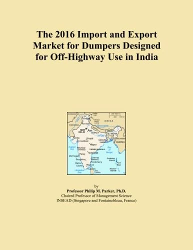 The 2016 Import and Export Market for Dumpers Designed for Off-Highway Use in India