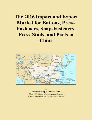The 2016 Import and Export Market for Buttons, Press-Fasteners, Snap-Fasteners, Press-Studs, and Parts in China