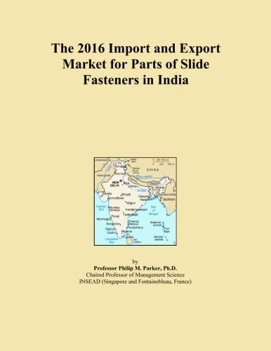 The 2016 Import and Export Market for Parts of Slide Fasteners in India