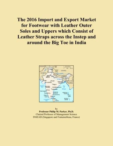 The 2016 Import and Export Market for Footwear with Leather Outer Soles and Uppers which Consist of Leather Straps across the Instep and around the Big Toe in India