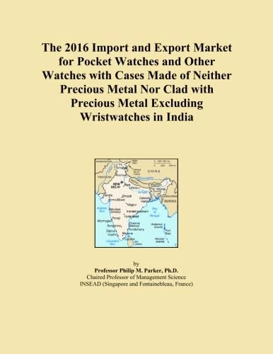 The 2016 Import and Export Market for Pocket Watches and Other Watches with Cases Made of Neither Precious Metal Nor Clad with Precious Metal Excluding Wristwatches in India