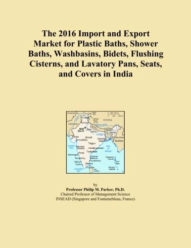 The 2016 Import and Export Market for Plastic Baths, Shower Baths, Washbasins, Bidets, Flushing Cisterns, and Lavatory Pans, Seats, and Covers in India