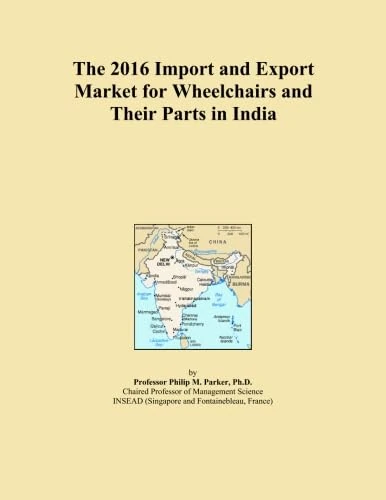 The 2016 Import and Export Market for Wheelchairs and Their Parts in India