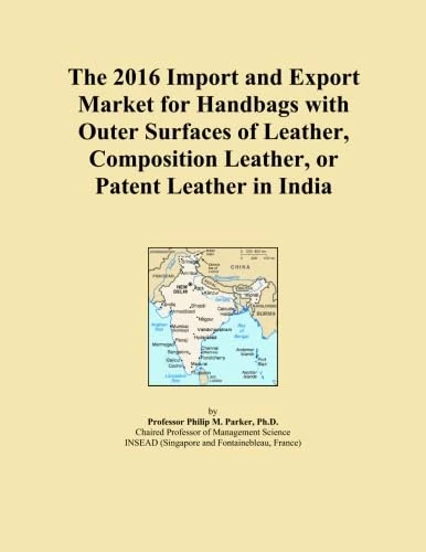 The 2016 Import and Export Market for Handbags with Outer Surfaces of Leather, Composition Leather, or Patent Leather in India