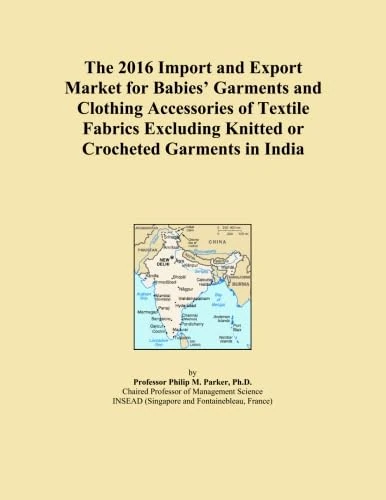 The 2016 Import and Export Market for Babies' Garments and Clothing Accessories of Textile Fabrics Excluding Knitted or Crocheted Garments in India