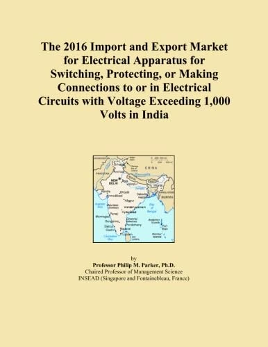 The 2016 Import and Export Market for Electrical Apparatus for Switching, Protecting, or Making Connections to or in Electrical Circuits with Voltage Exceeding 1,000 Volts in India