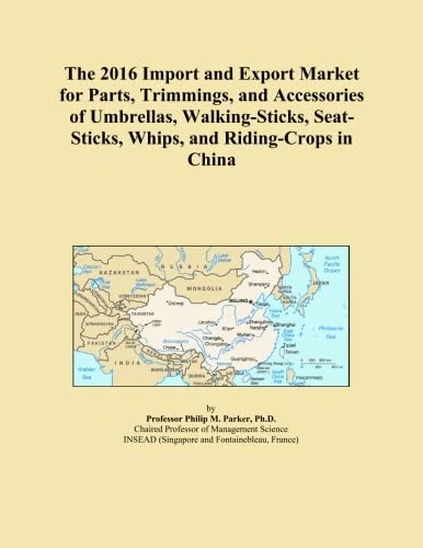 The 2016 Import and Export Market for Parts, Trimmings, and Accessories of Umbrellas, Walking-Sticks, Seat-Sticks, Whips, and Riding-Crops in China