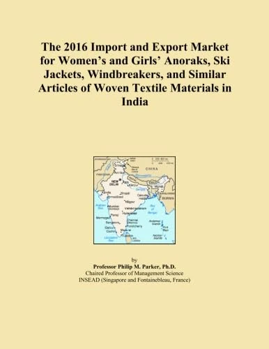 The 2016 Import and Export Market for Women's and Girls' Anoraks, Ski Jackets, Windbreakers, and Similar Articles of Woven Textile Materials in India