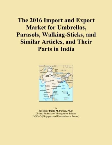 The 2016 Import and Export Market for Umbrellas, Parasols, Walking-Sticks, and Similar Articles, and Their Parts in India
