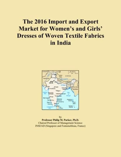 The 2016 Import and Export Market for Women's and Girls' Dresses of Woven Textile Fabrics in India