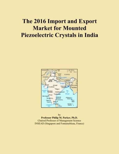 The 2016 Import and Export Market for Mounted Piezoelectric Crystals in India