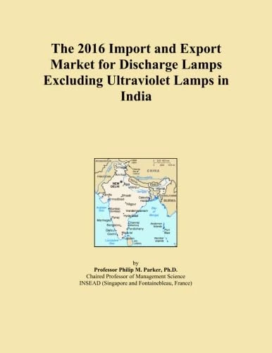 The 2016 Import and Export Market for Discharge Lamps Excluding Ultraviolet Lamps in India