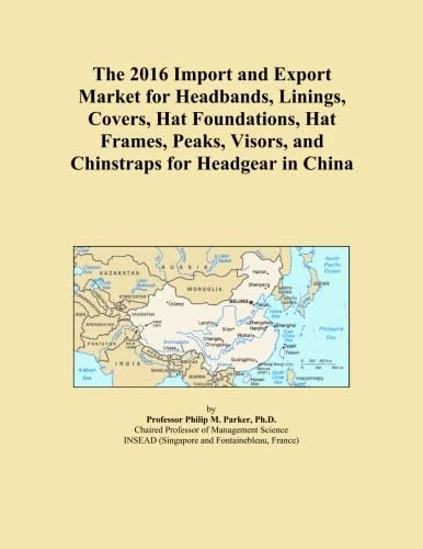 The 2016 Import and Export Market for Headbands, Linings, Covers, Hat Foundations, Hat Frames, Peaks, Visors, and Chinstraps for Headgear in China