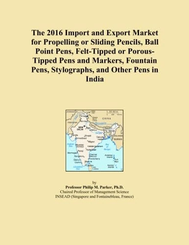 The 2016 Import and Export Market for Propelling or Sliding Pencils, Ball Point Pens, Felt-Tipped or Porous-Tipped Pens and Markers, Fountain Pens, Stylographs, and Other Pens in India