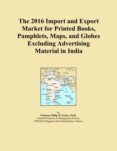 The 2016 Import and Export Market for Printed Books, Pamphlets, Maps, and Globes Excluding Advertising Material in India