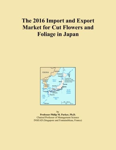 The 2016 Import and Export Market for Cut Flowers and Foliage in Japan