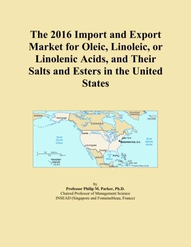 The 2016 Import and Export Market for Oleic, Linoleic, or Linolenic Acids, and Their Salts and Esters in the United States