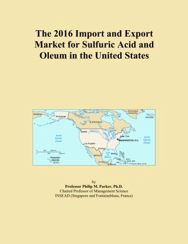 The 2016 Import and Export Market for Sulfuric Acid and Oleum in the United States