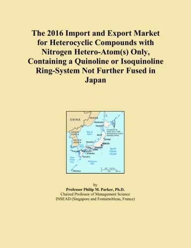 The 2016 Import and Export Market for Heterocyclic Compounds with Nitrogen Hetero-Atom(s) Only, Containing a Quinoline or Isoquinoline Ring-System Not Further Fused in Japan