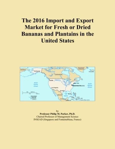 The 2016 Import and Export Market for Fresh or Dried Bananas and Plantains in the United States