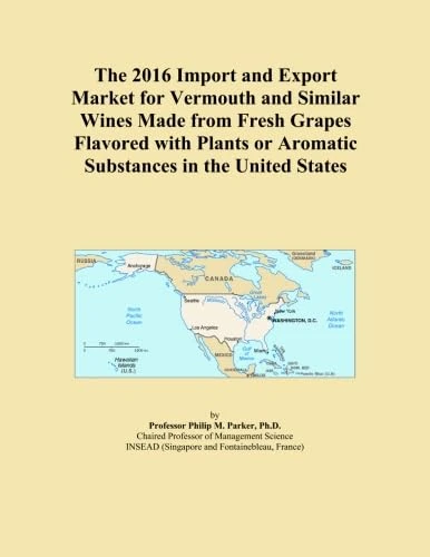 The 2016 Import and Export Market for Vermouth and Similar Wines Made from Fresh Grapes Flavored with Plants or Aromatic Substances in the United States