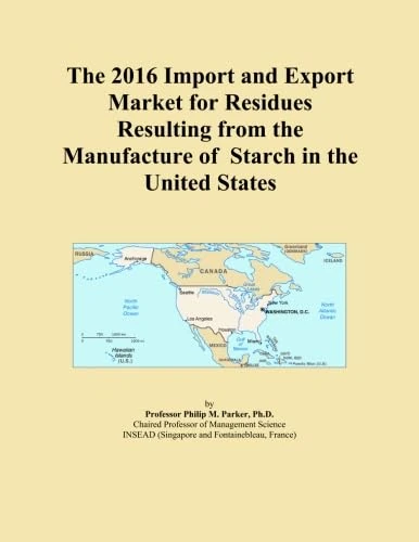The 2016 Import and Export Market for Residues Resulting from the Manufacture of Starch in the United States
