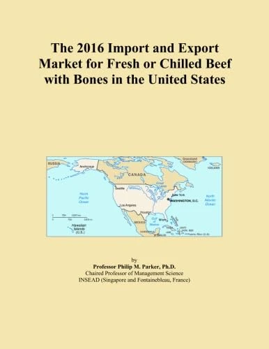 The 2016 Import and Export Market for Fresh or Chilled Beef with Bones in the United States